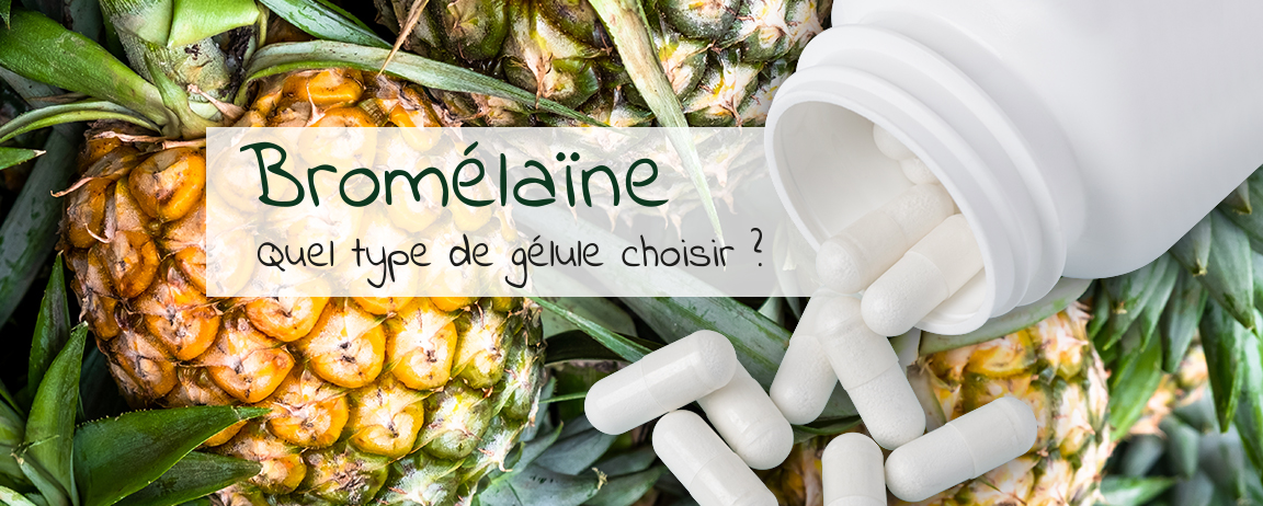 Bromélaïne : quel type de gélule choisir ?